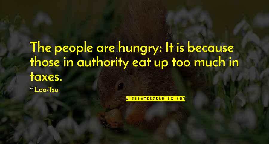 Charvaka Philosophy Quotes By Lao-Tzu: The people are hungry: It is because those