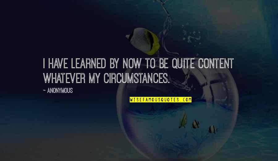 Chary Quotes By Anonymous: I have learned by now to be quite