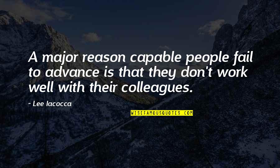 Chary Quotes By Lee Iacocca: A major reason capable people fail to advance