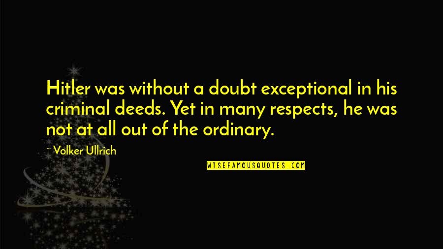Charyn Azitromicina Quotes By Volker Ullrich: Hitler was without a doubt exceptional in his Charyn Azitromicina Quotes By Volker Ullrich: Hitler was without a doubt exceptional in his