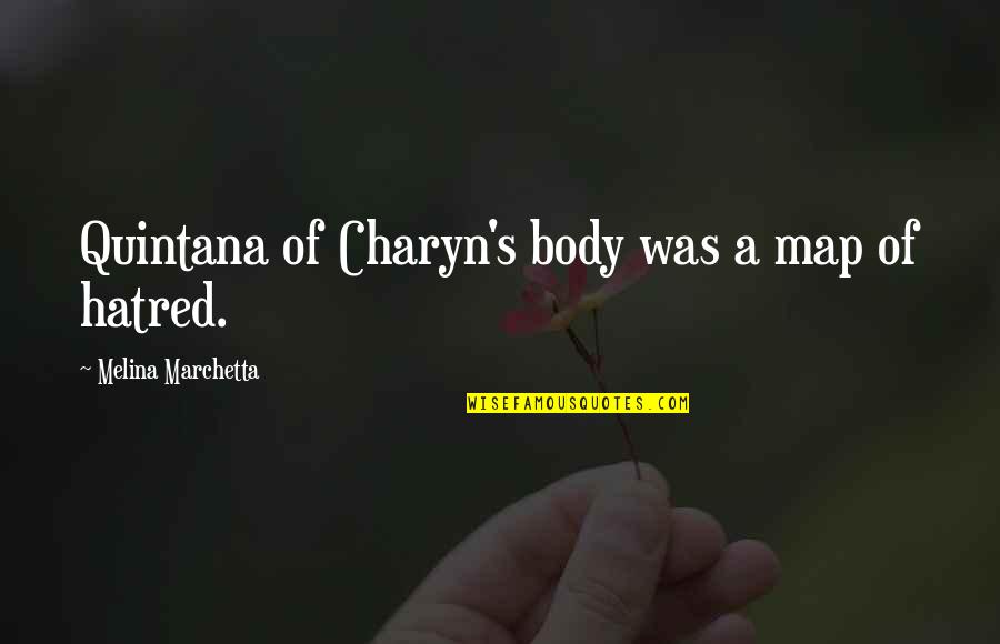 Charyn's Quotes By Melina Marchetta: Quintana of Charyn's body was a map of