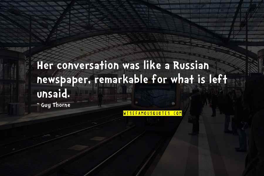 Charyzmaty Quotes By Guy Thorne: Her conversation was like a Russian newspaper, remarkable