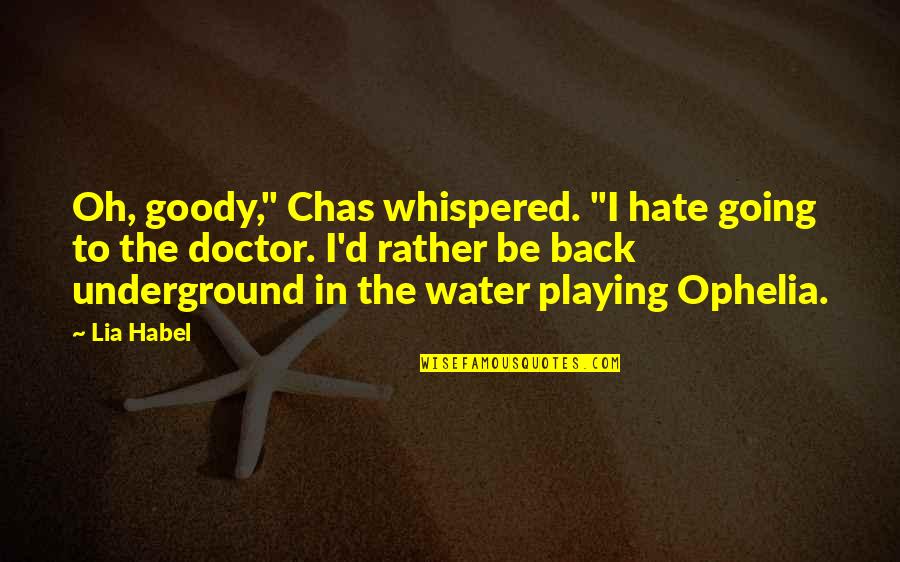 Chas'd Quotes By Lia Habel: Oh, goody," Chas whispered. "I hate going to