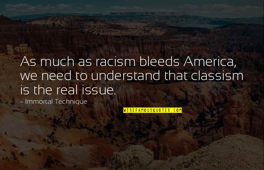 Chase A Check Quotes By Immortal Technique: As much as racism bleeds America, we need Chase A Check Quotes By Immortal Technique: As much as racism bleeds America, we need