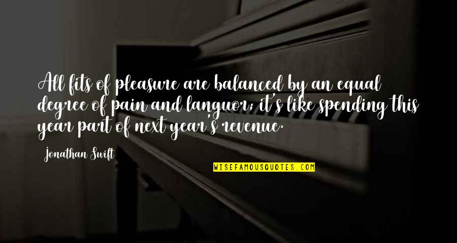 Chase Amante Quotes By Jonathan Swift: All fits of pleasure are balanced by an Chase Amante Quotes By Jonathan Swift: All fits of pleasure are balanced by an