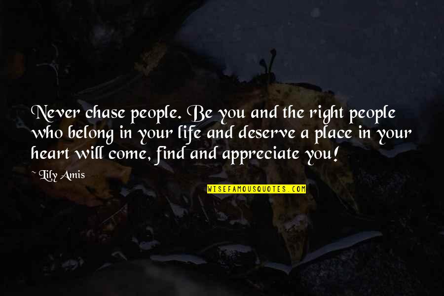 Chase Love Quotes By Lily Amis: Never chase people. Be you and the right
