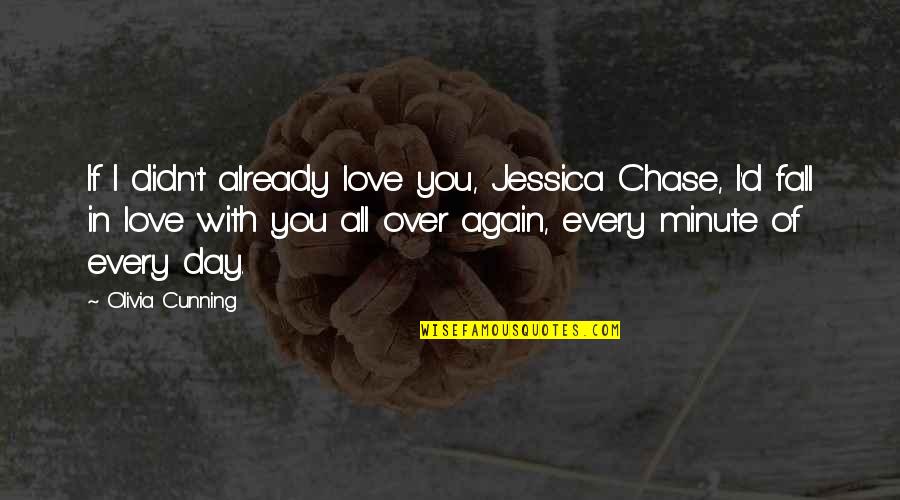 Chase Love Quotes By Olivia Cunning: If I didn't already love you, Jessica Chase,
