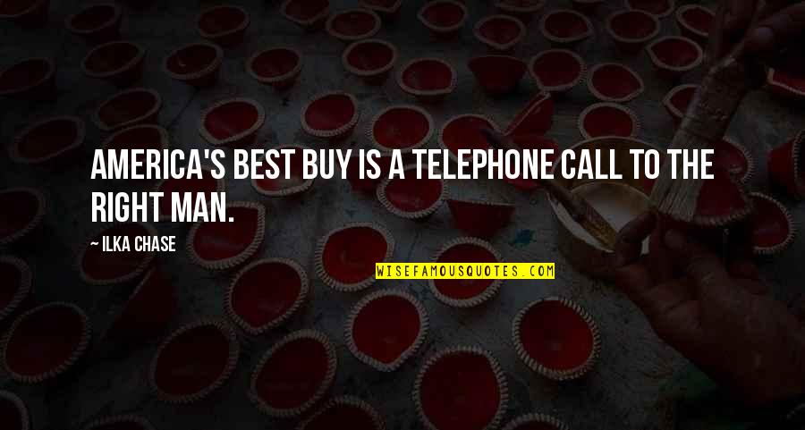Chase No Man Quotes By Ilka Chase: America's best buy is a telephone call to