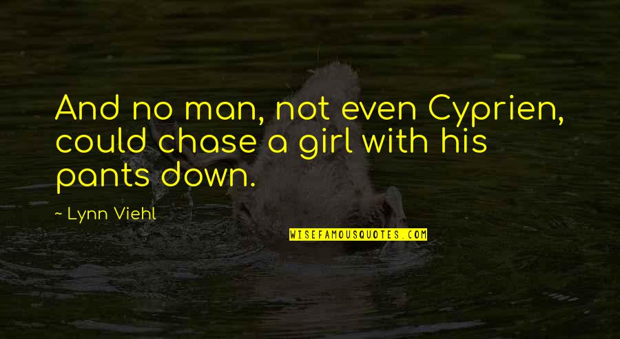 Chase No Man Quotes By Lynn Viehl: And no man, not even Cyprien, could chase