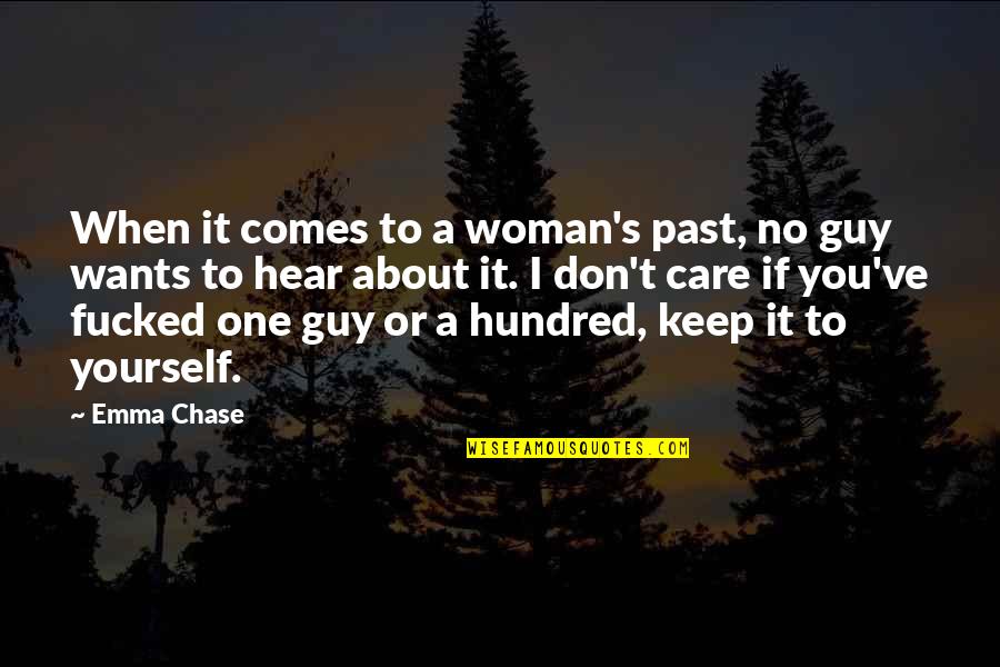 Chase No One Quotes By Emma Chase: When it comes to a woman's past, no