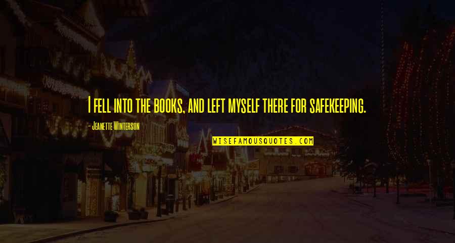 Chase Success Quotes By Jeanette Winterson: I fell into the books, and left myself