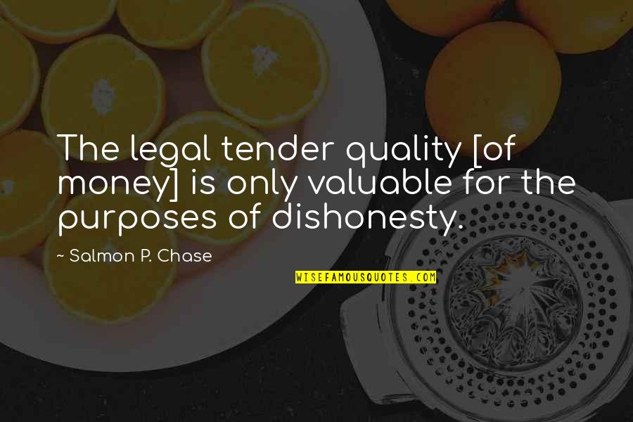 Chase The Money Quotes By Salmon P. Chase: The legal tender quality [of money] is only