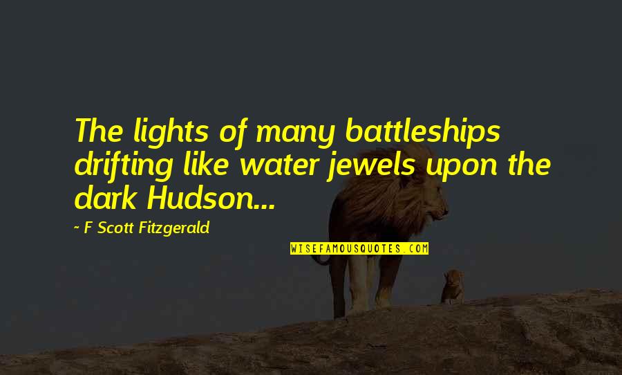 Chase The Sun Quotes By F Scott Fitzgerald: The lights of many battleships drifting like water