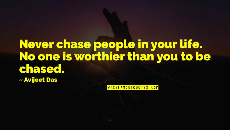 Chase Your Dreams Quotes By Avijeet Das: Never chase people in your life. No one