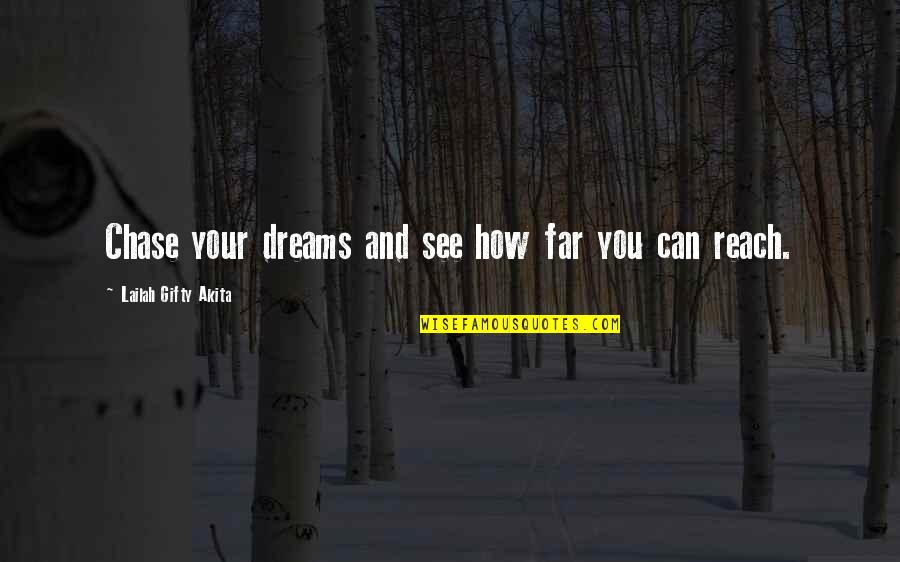 Chase Your Dreams Quotes By Lailah Gifty Akita: Chase your dreams and see how far you