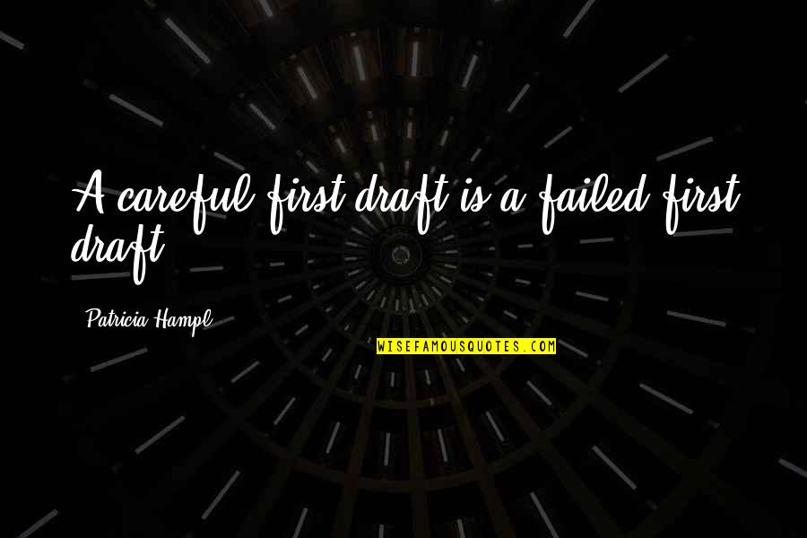Chase Your Stars Quotes By Patricia Hampl: A careful first draft is a failed first