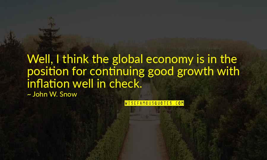 Chaselyn Roderick Quotes By John W. Snow: Well, I think the global economy is in Chaselyn Roderick Quotes By John W. Snow: Well, I think the global economy is in