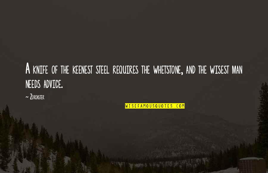 Chaselyn Roderick Quotes By Zoroaster: A knife of the keenest steel requires the