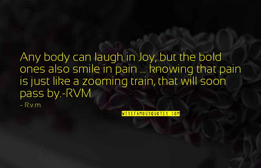 Chasen August Quotes By R.v.m.: Any body can laugh in Joy, but the