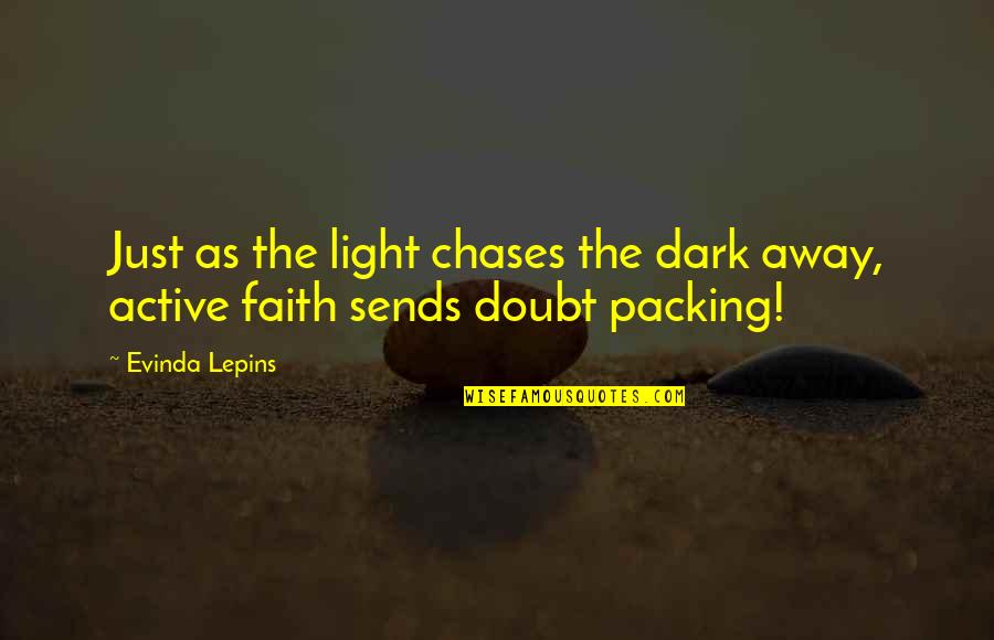 Chases Quotes By Evinda Lepins: Just as the light chases the dark away,