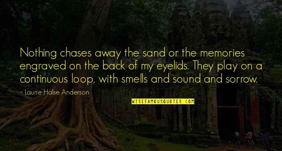 Chases Quotes By Laurie Halse Anderson: Nothing chases away the sand or the memories