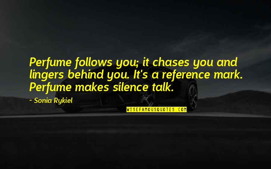 Chases Quotes By Sonia Rykiel: Perfume follows you; it chases you and lingers