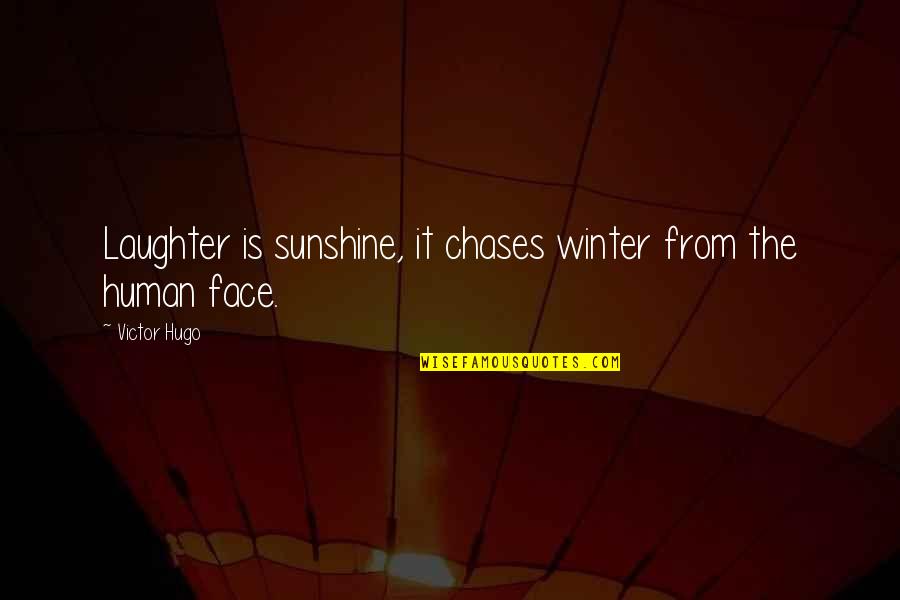 Chases Quotes By Victor Hugo: Laughter is sunshine, it chases winter from the