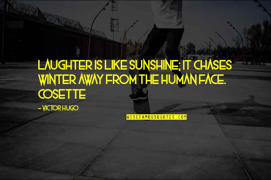 Chases Quotes By Victor Hugo: Laughter is like sunshine; it chases winter away