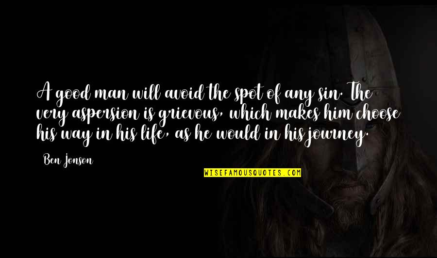 Chasey Laine Quotes By Ben Jonson: A good man will avoid the spot of