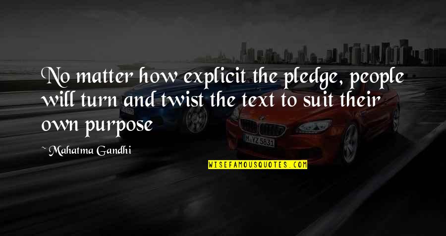 Chasey Laine Quotes By Mahatma Gandhi: No matter how explicit the pledge, people will