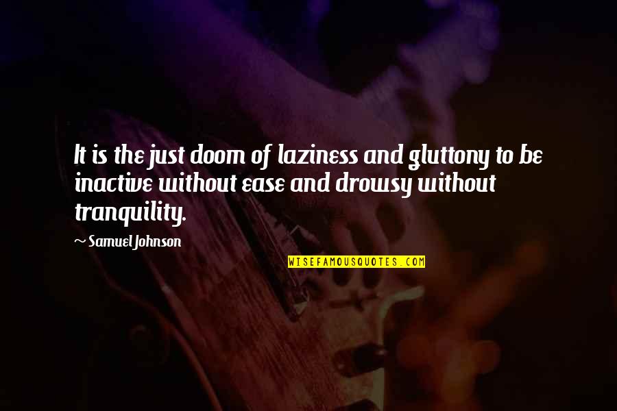 Chashma Nuclear Quotes By Samuel Johnson: It is the just doom of laziness and