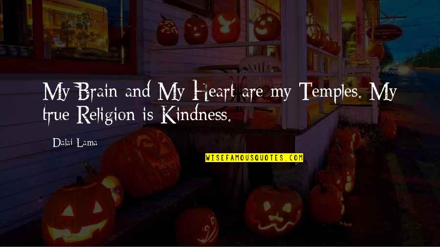 Chasidic 7 Quotes By Dalai Lama: My Brain and My Heart are my Temples.