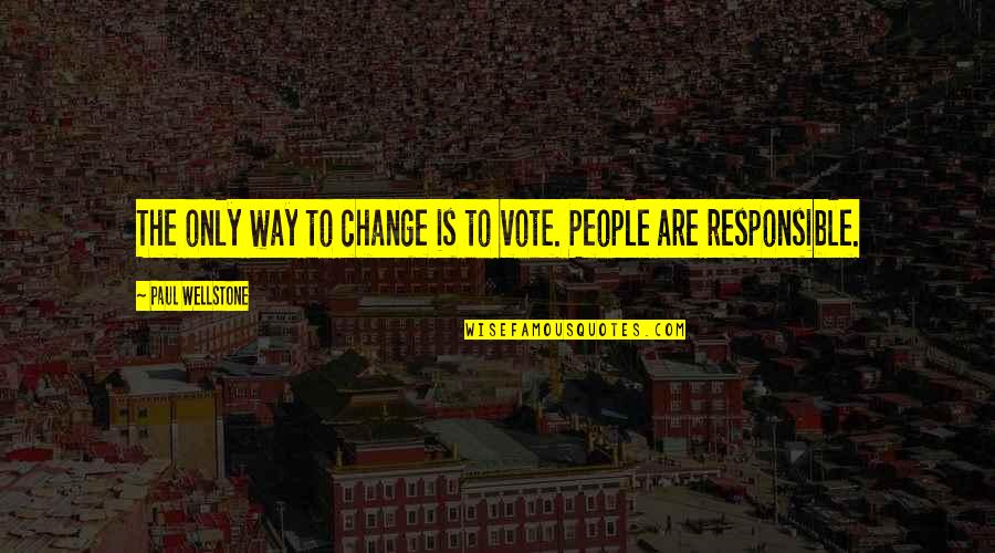 Chasidic Heritage Quotes By Paul Wellstone: The only way to change is to vote.