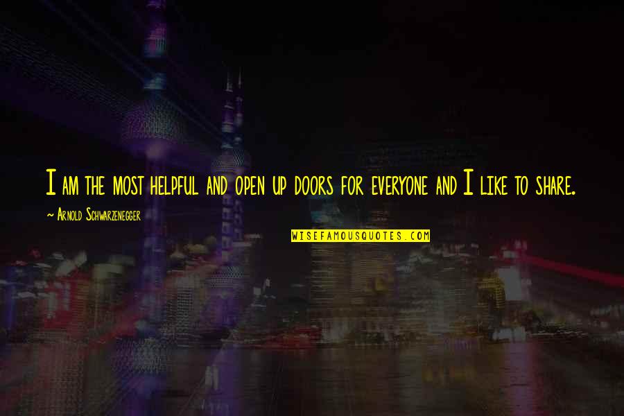 Chasidic Melody Quotes By Arnold Schwarzenegger: I am the most helpful and open up Chasidic Melody Quotes By Arnold Schwarzenegger: I am the most helpful and open up