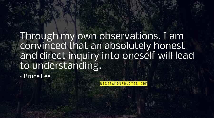 Chasing Brokklyn Quotes By Bruce Lee: Through my own observations. I am convinced that Chasing Brokklyn Quotes By Bruce Lee: Through my own observations. I am convinced that