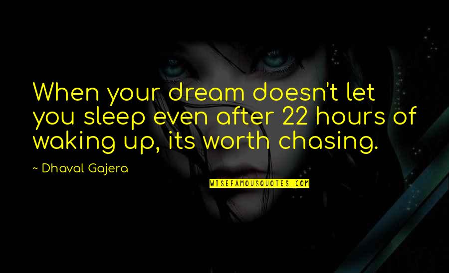 Chasing Dream Quotes By Dhaval Gajera: When your dream doesn't let you sleep even