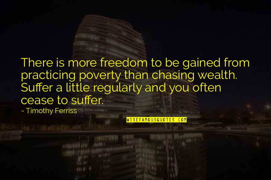 Chasing Freedom Quotes By Timothy Ferriss: There is more freedom to be gained from
