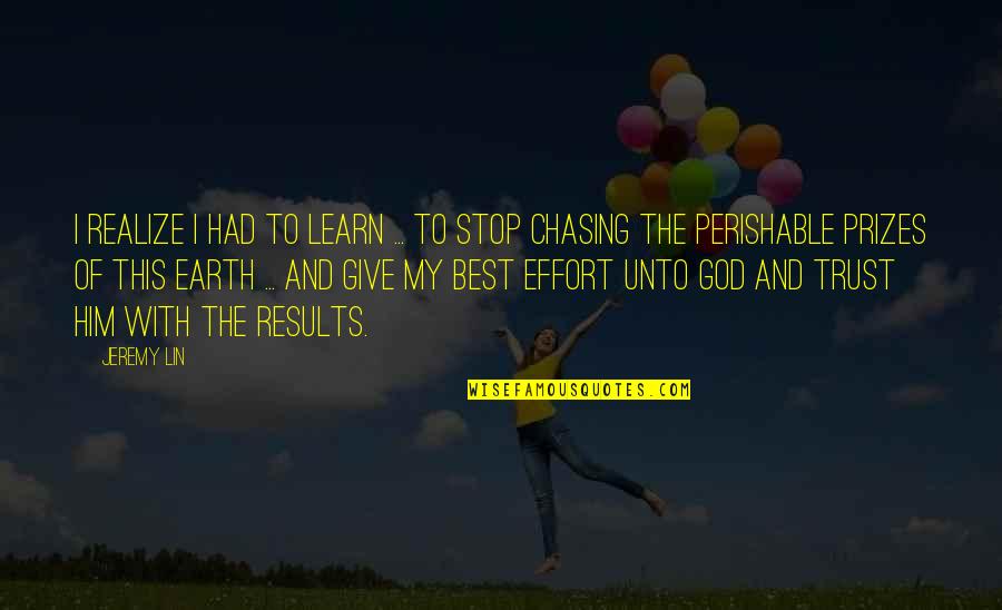 Chasing God Quotes By Jeremy Lin: I realize I had to learn ... to Chasing God Quotes By Jeremy Lin: I realize I had to learn ... to