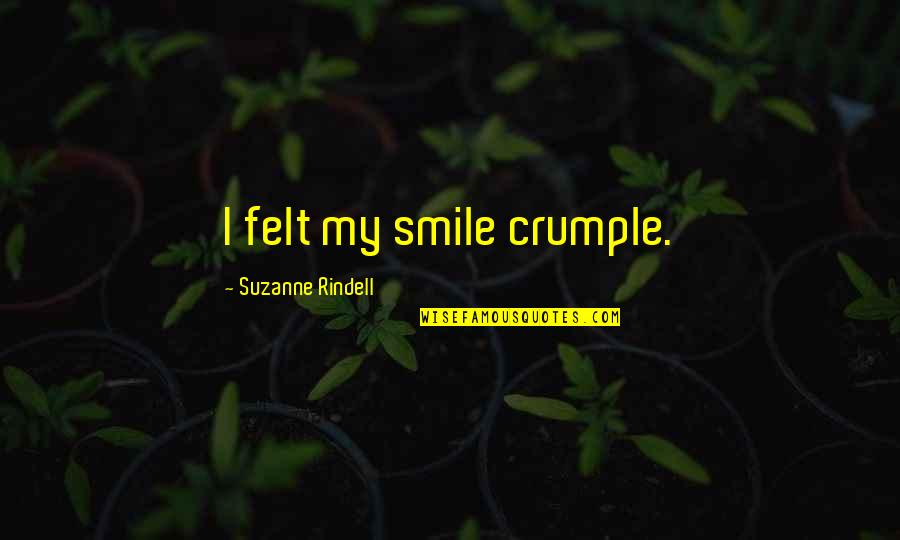 Chasing Illusions Quotes By Suzanne Rindell: I felt my smile crumple.