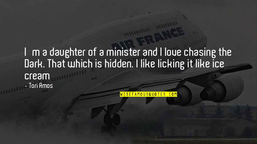 Chasing Love Quotes By Tori Amos: I'm a daughter of a minister and I Chasing Love Quotes By Tori Amos: I'm a daughter of a minister and I