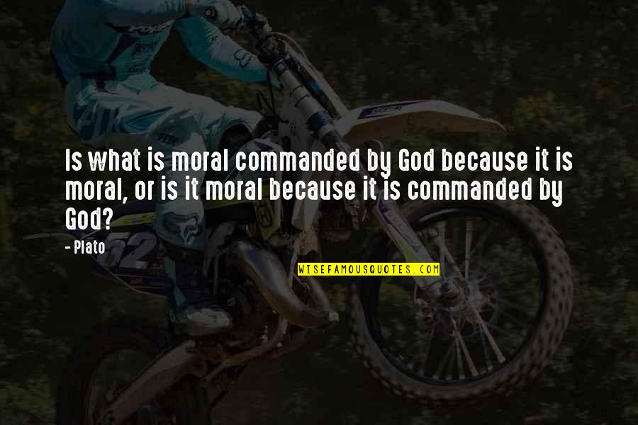 Chasing Mavericks Film Quotes By Plato: Is what is moral commanded by God because