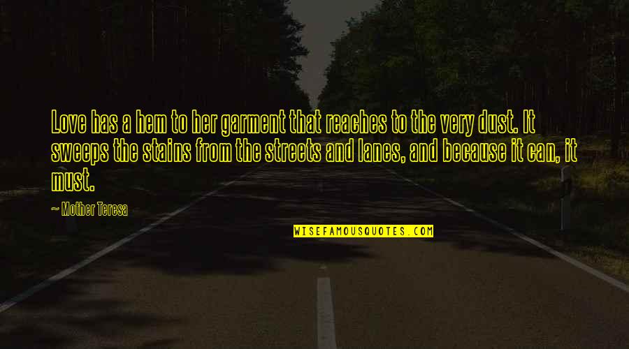 Chasing Mrs Right Quotes By Mother Teresa: Love has a hem to her garment that