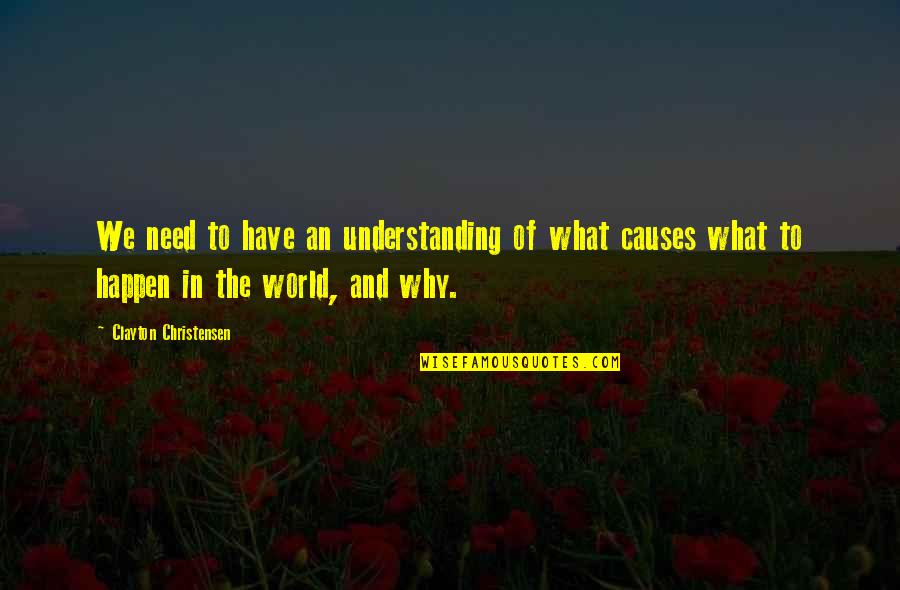 Chasing The Falconers Quotes By Clayton Christensen: We need to have an understanding of what Chasing The Falconers Quotes By Clayton Christensen: We need to have an understanding of what