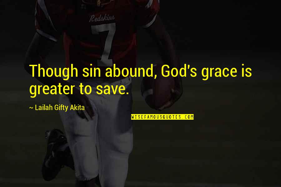 Chasing The Impossible Quotes By Lailah Gifty Akita: Though sin abound, God's grace is greater to