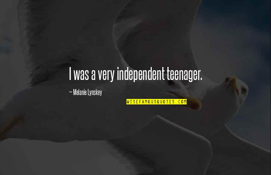Chasing The Sunset Quote Quotes By Melanie Lynskey: I was a very independent teenager.