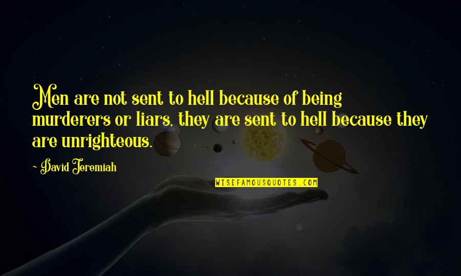 Chasing The Valley Quotes By David Jeremiah: Men are not sent to hell because of Chasing The Valley Quotes By David Jeremiah: Men are not sent to hell because of
