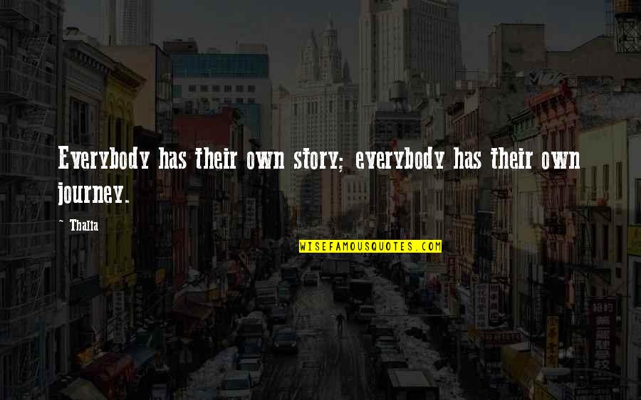 Chasing Your Dreams Tumblr Quotes By Thalia: Everybody has their own story; everybody has their