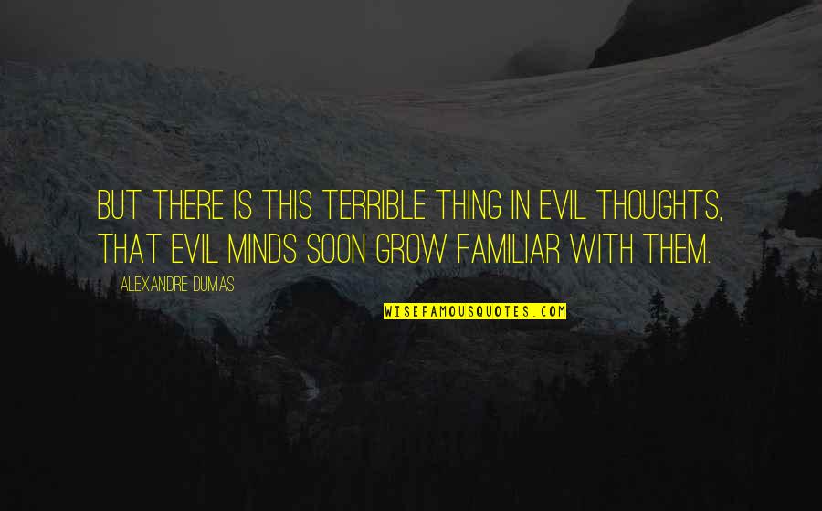 Chasing Your Tail Quotes By Alexandre Dumas: But there is this terrible thing in evil