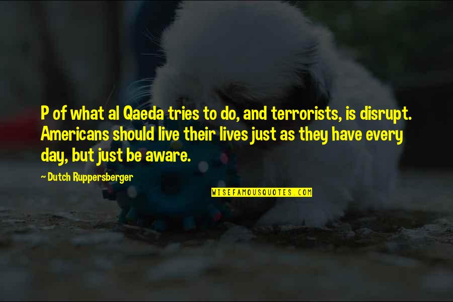 Chasqueando Quotes By Dutch Ruppersberger: P of what al Qaeda tries to do,