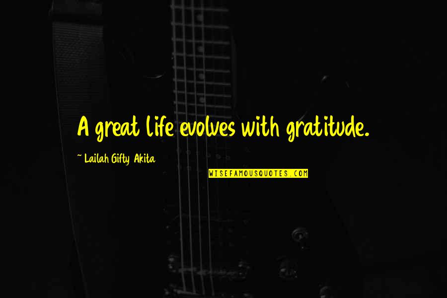 Chasquear In English Quotes By Lailah Gifty Akita: A great life evolves with gratitude.
